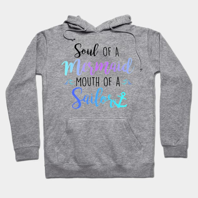 Soul of a Mermaid, Mouth of a Sailor Hoodie by JMarsdenArt